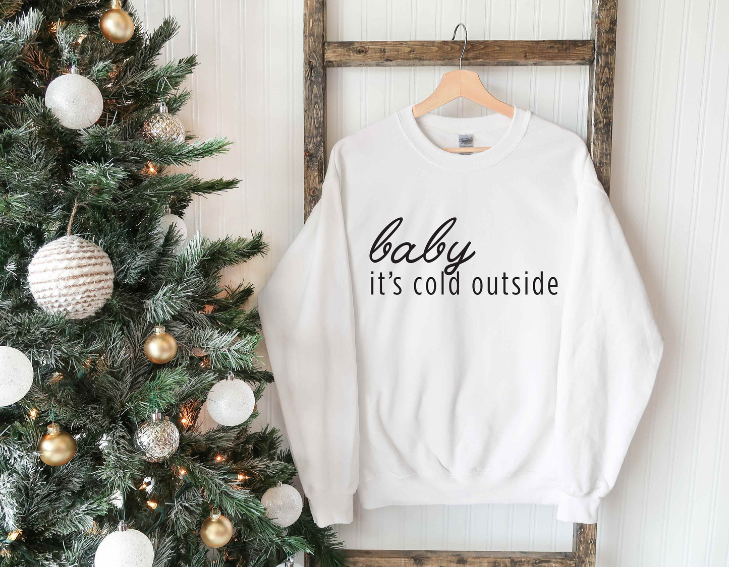 Baby It's Cold Outside - Christmas Sweatshirt