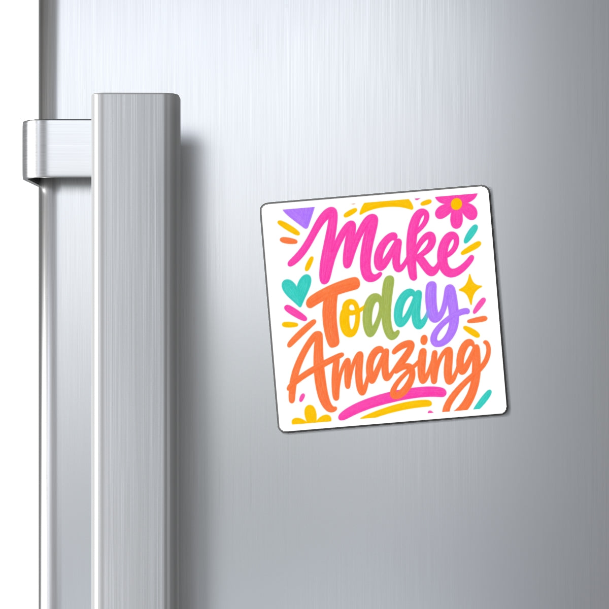 Make Today Amazing printed magnet with a bright hand-lettered design, context