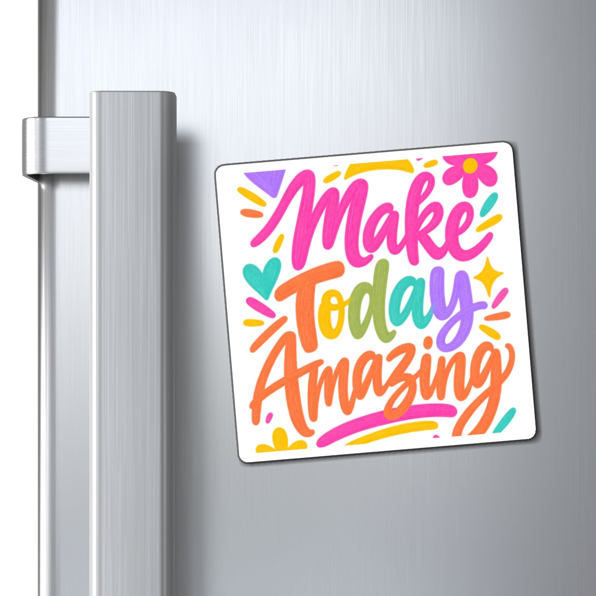 Make Today Amazing printed magnet with a bright hand-lettered design, context