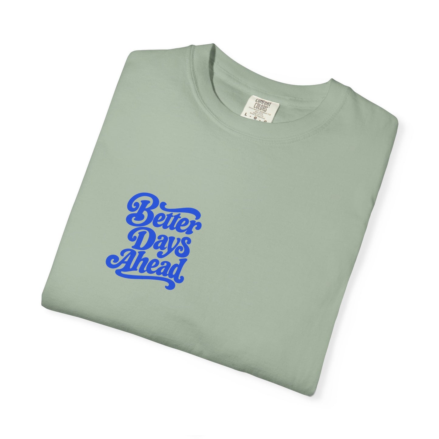 Better Days Ahead Tee in Bay, folded flat - a small left-chest brush-script print on a garment-dyed Comfort Colors 1717 tee.