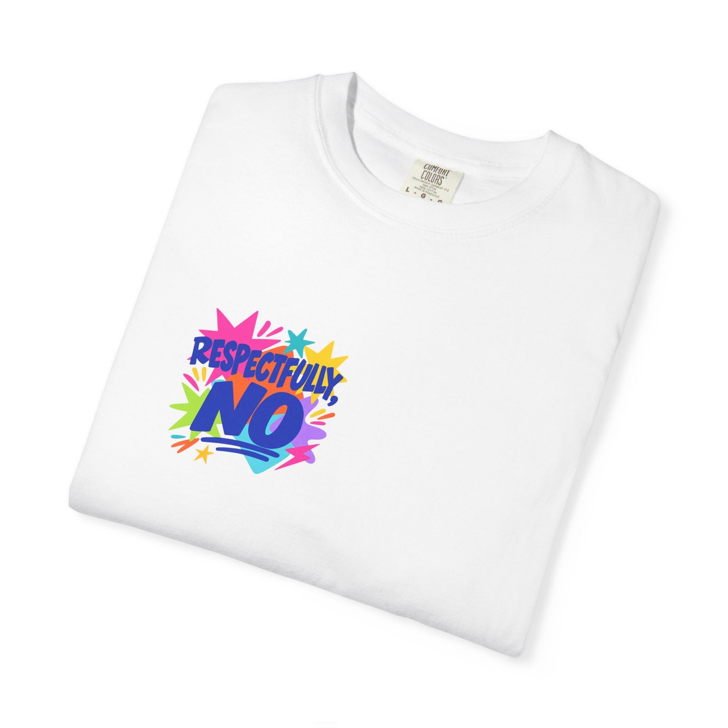 Respectfully, No Tee in White, folded flat - a small left-chest print on a garment-dyed Comfort Colors 1717 tee.