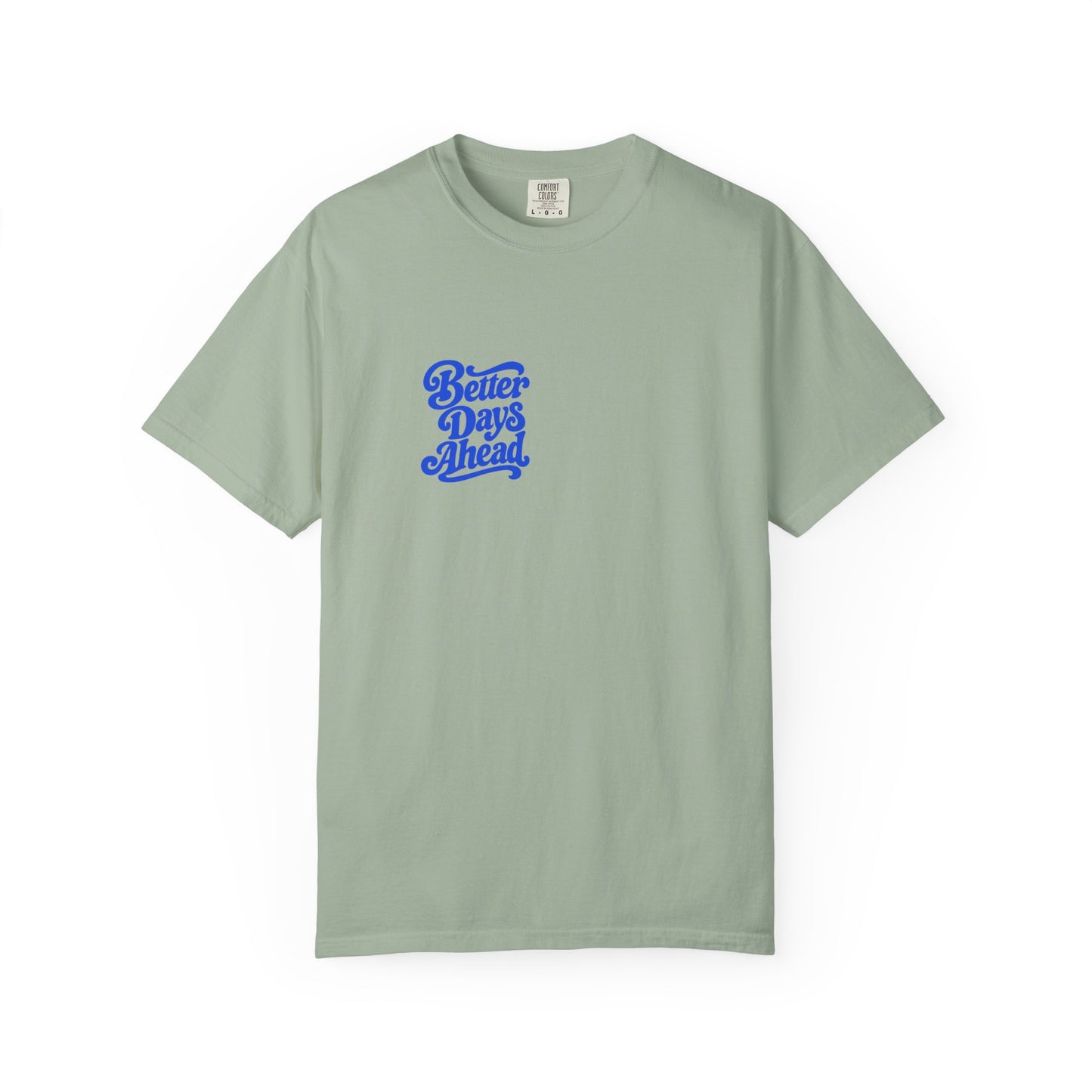 Better Days Ahead Tee in Bay, front view - a small left-chest brush-script print on a garment-dyed Comfort Colors 1717 tee.