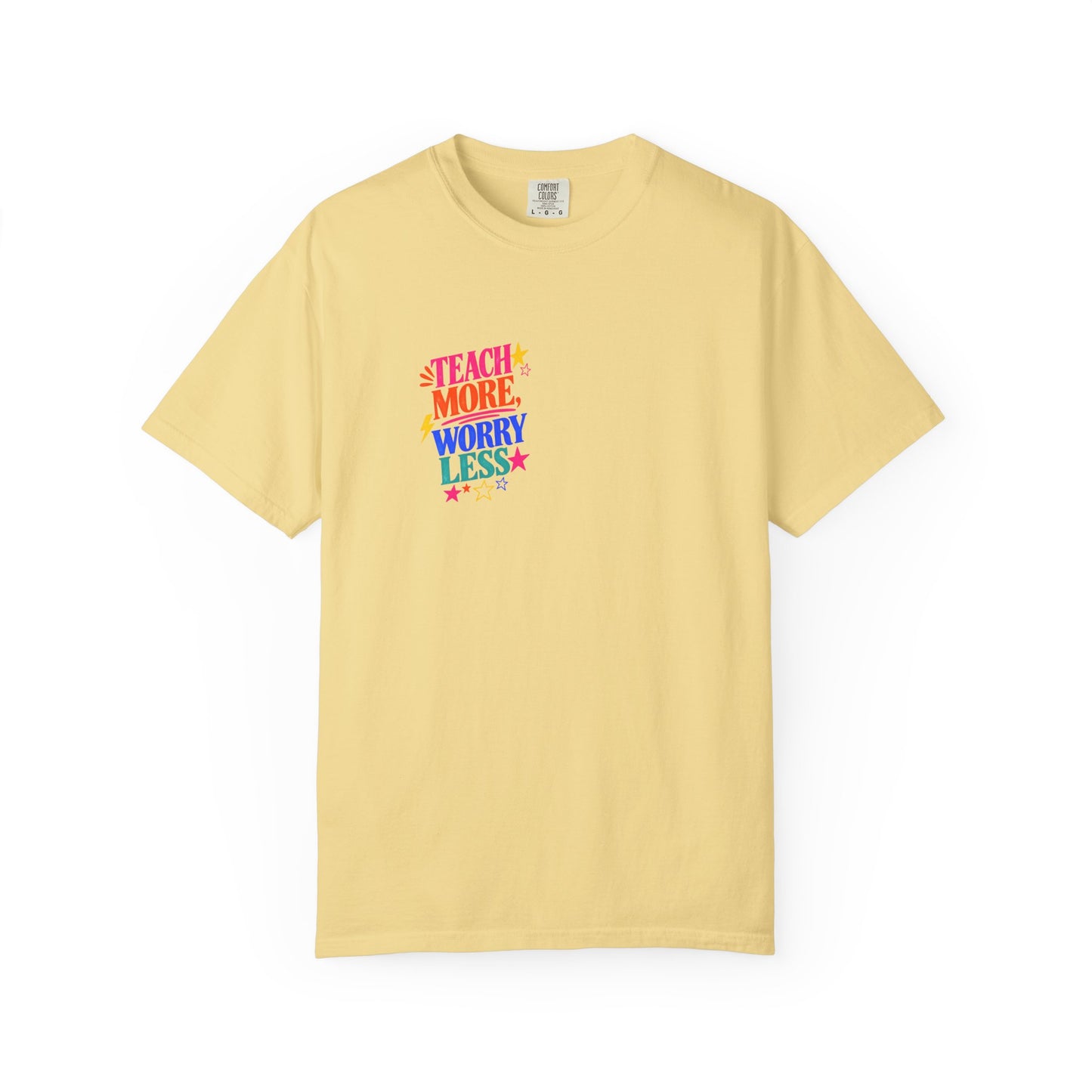 Teach More, Worry Less Tee in Butter, front view - a small left-chest print on a garment-dyed Comfort Colors 1717 tee.