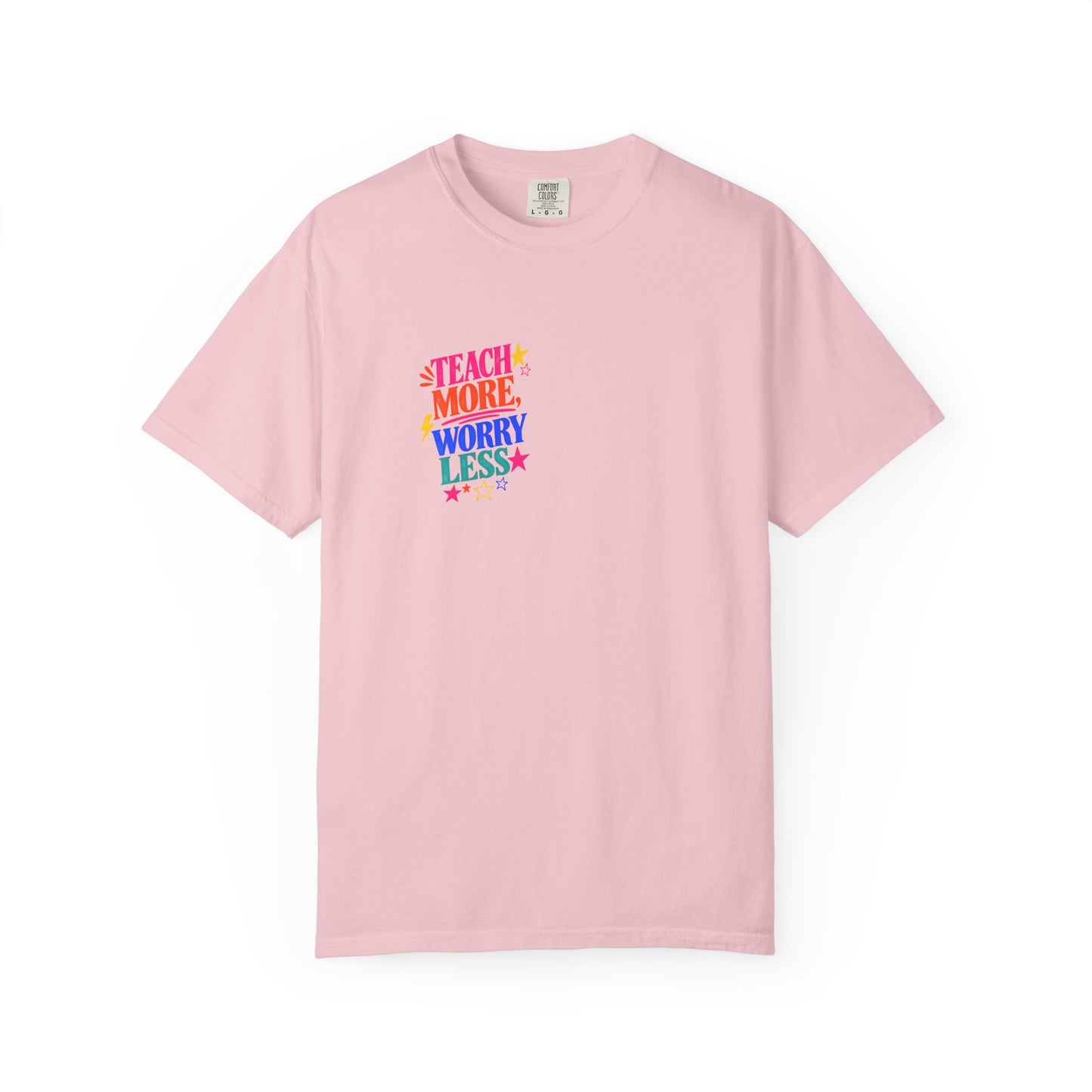 Teach More, Worry Less Tee in Blossom, front view - a small left-chest print on a garment-dyed Comfort Colors 1717 tee.