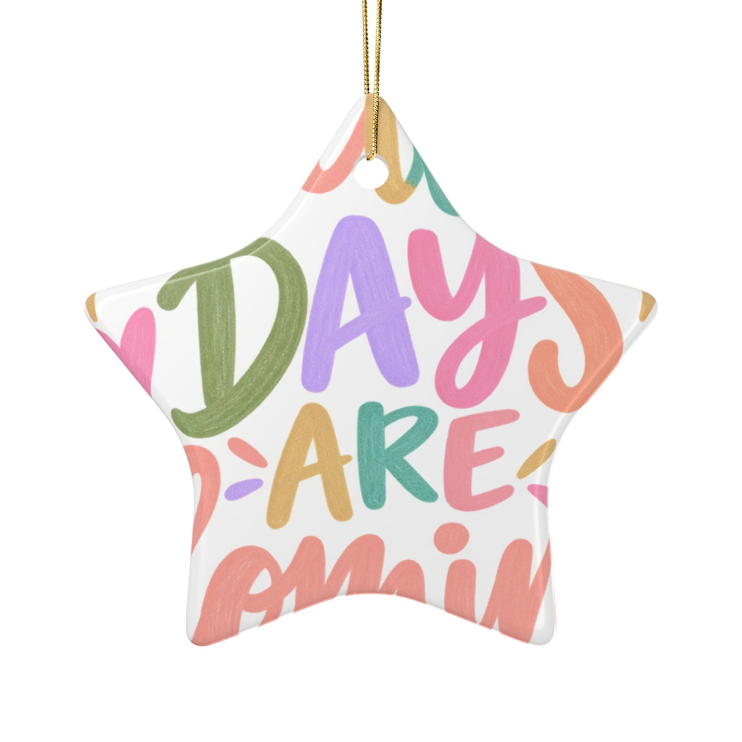 Better Days Are Coming ceramic ornament with a bright hand-lettered design, front view