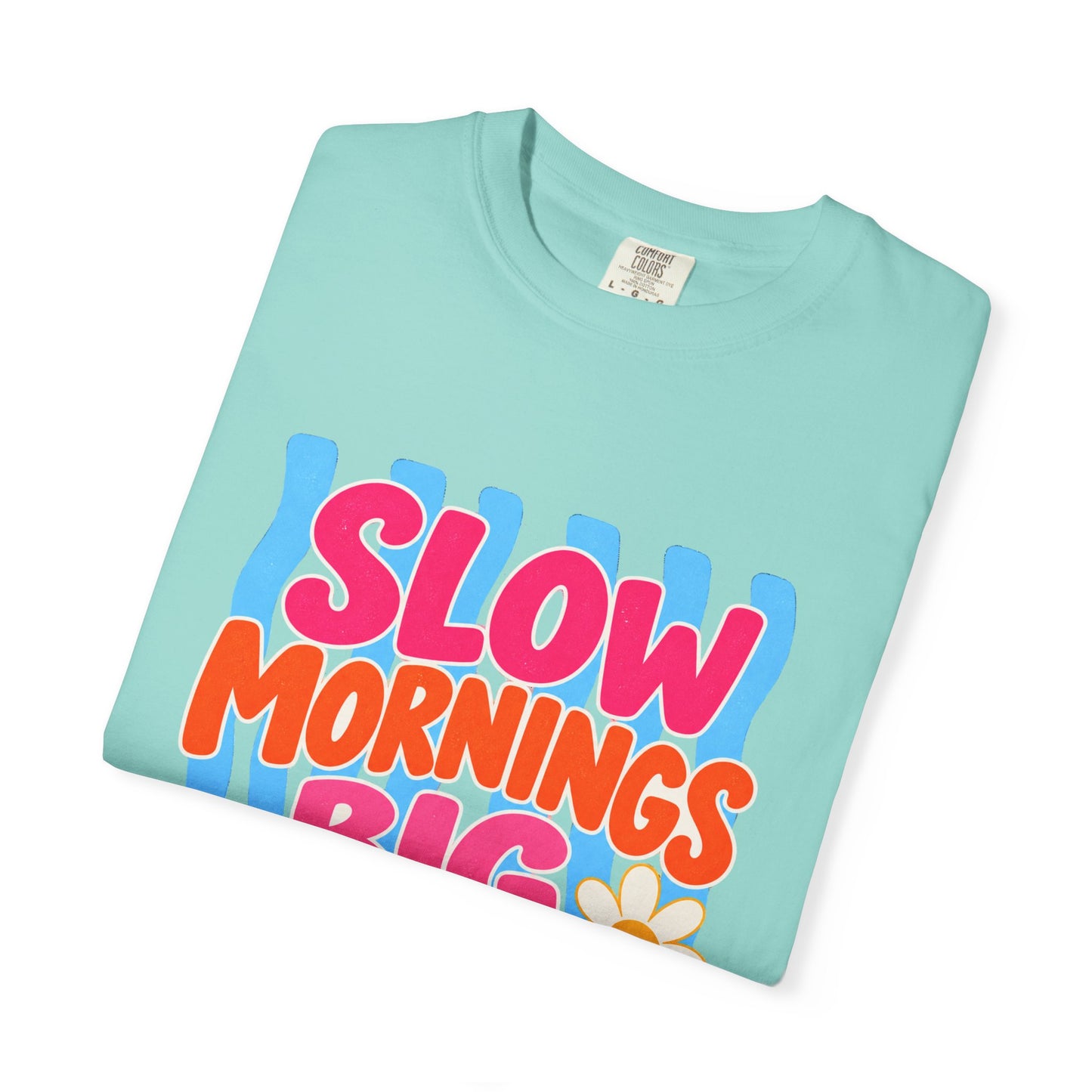 Slow Mornings, Big Dreams Tee in Chalky Mint, front view - a large centered full-front print in bold lettering over a wavy stripe backing, on a garment-dyed Comfort Colors 1717 tee.