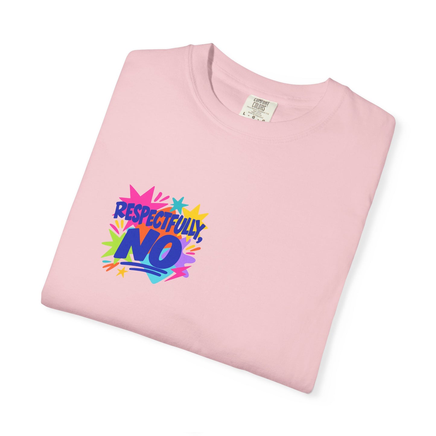 Respectfully, No Tee in Blossom, folded flat - a small left-chest print on a garment-dyed Comfort Colors 1717 tee.