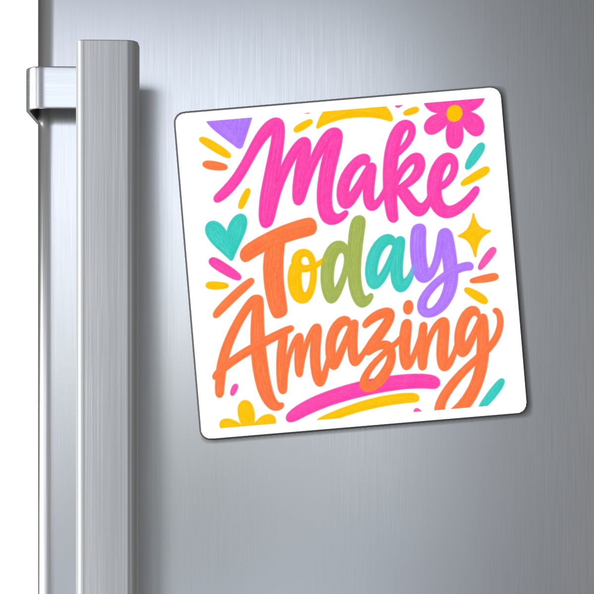 Make Today Amazing printed magnet with a bright hand-lettered design, context