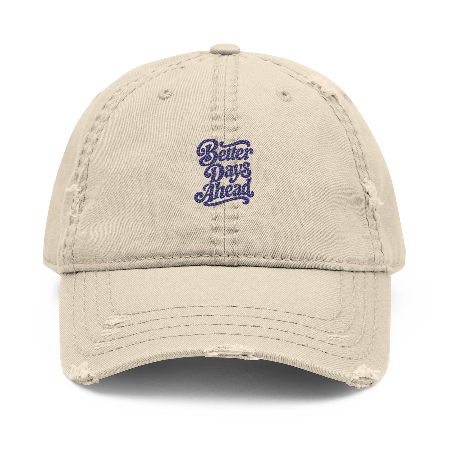 Better Days Ahead embroidered dad hat, cotton twill with a small script on the front.