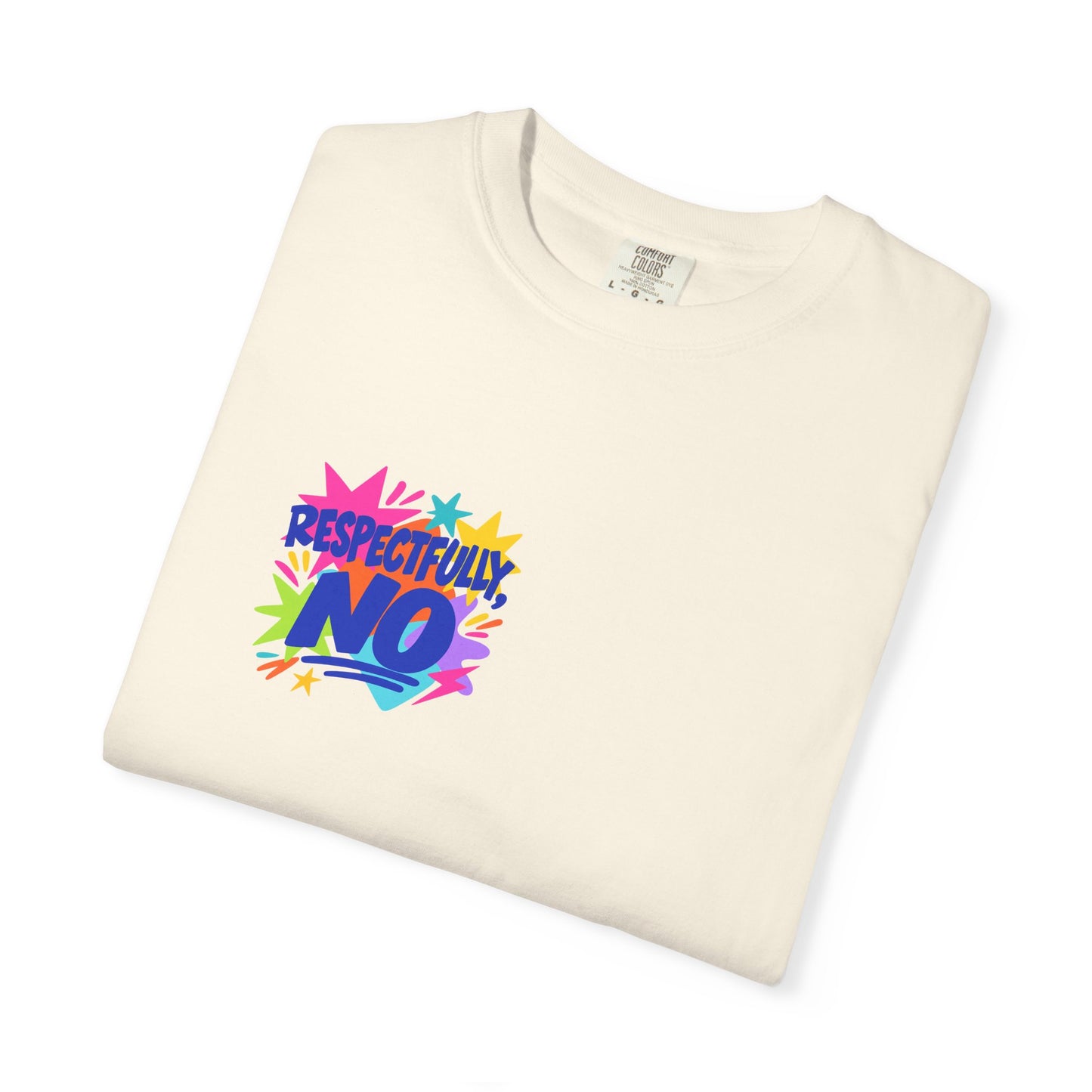 Respectfully, No Tee in Ivory, folded flat - a small left-chest print on a garment-dyed Comfort Colors 1717 tee.