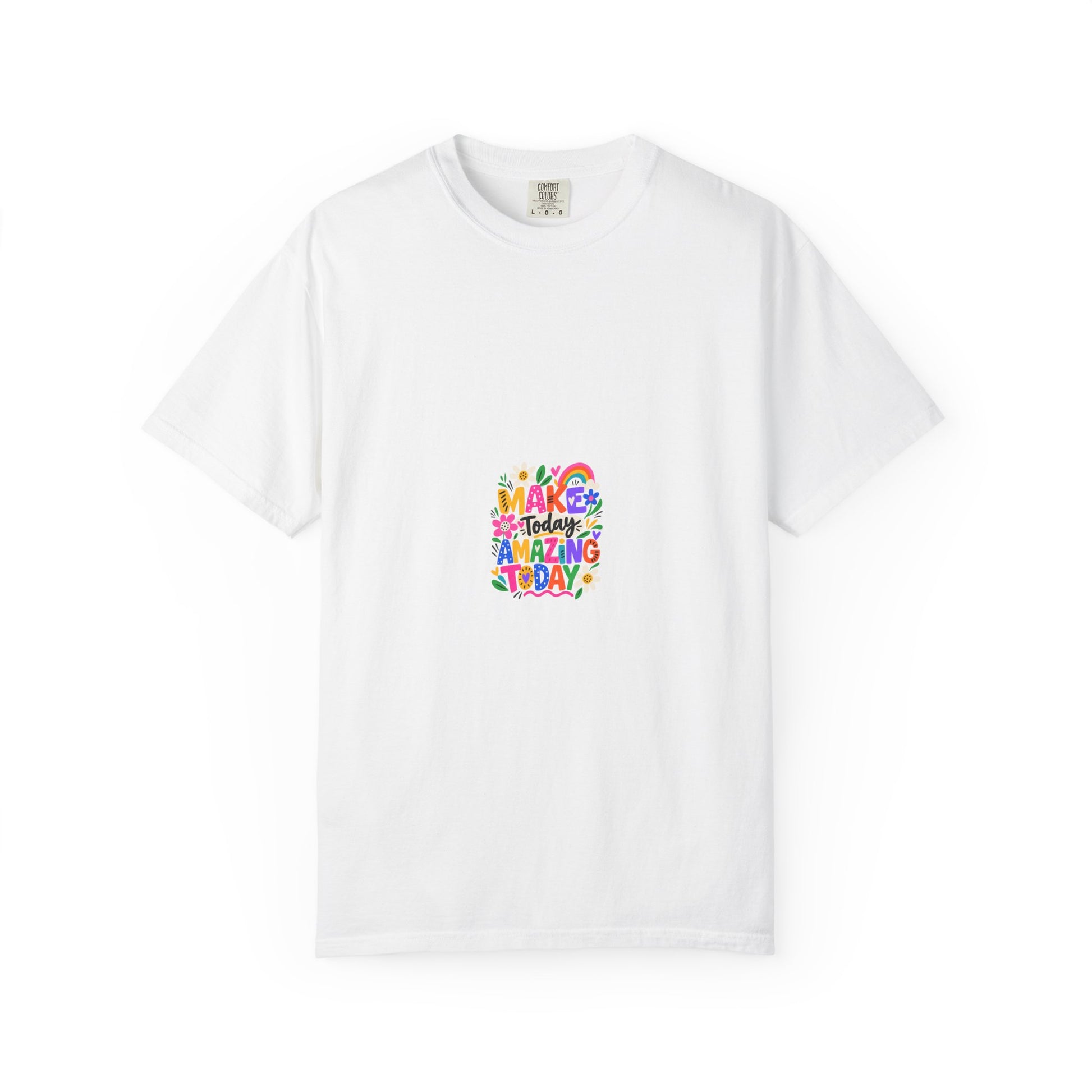 Make Today Amazing Tee in White, front view - a small left-chest print on a garment-dyed Comfort Colors 1717 tee