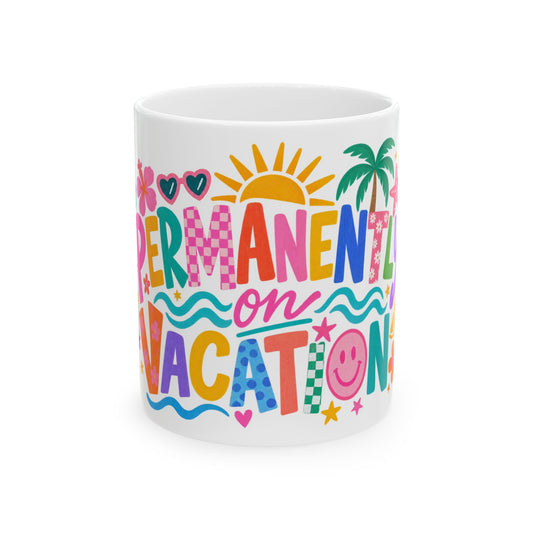 Permanently on Vacation white ceramic mug with a bright coastal print on one side.