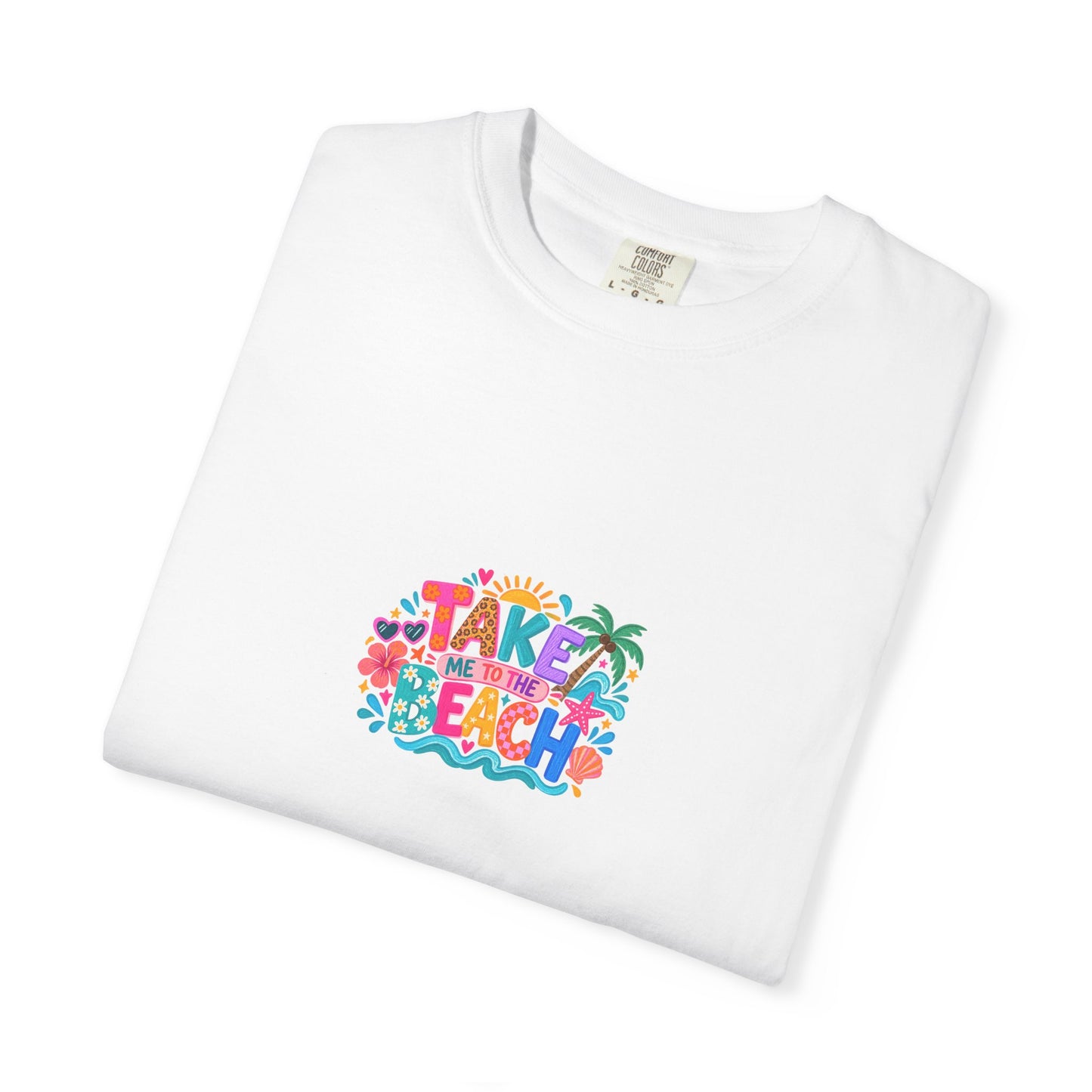 Take Me To The Beach Tee in White, folded flat - a centred upper-front print on a garment-dyed Comfort Colors 1717 tee.