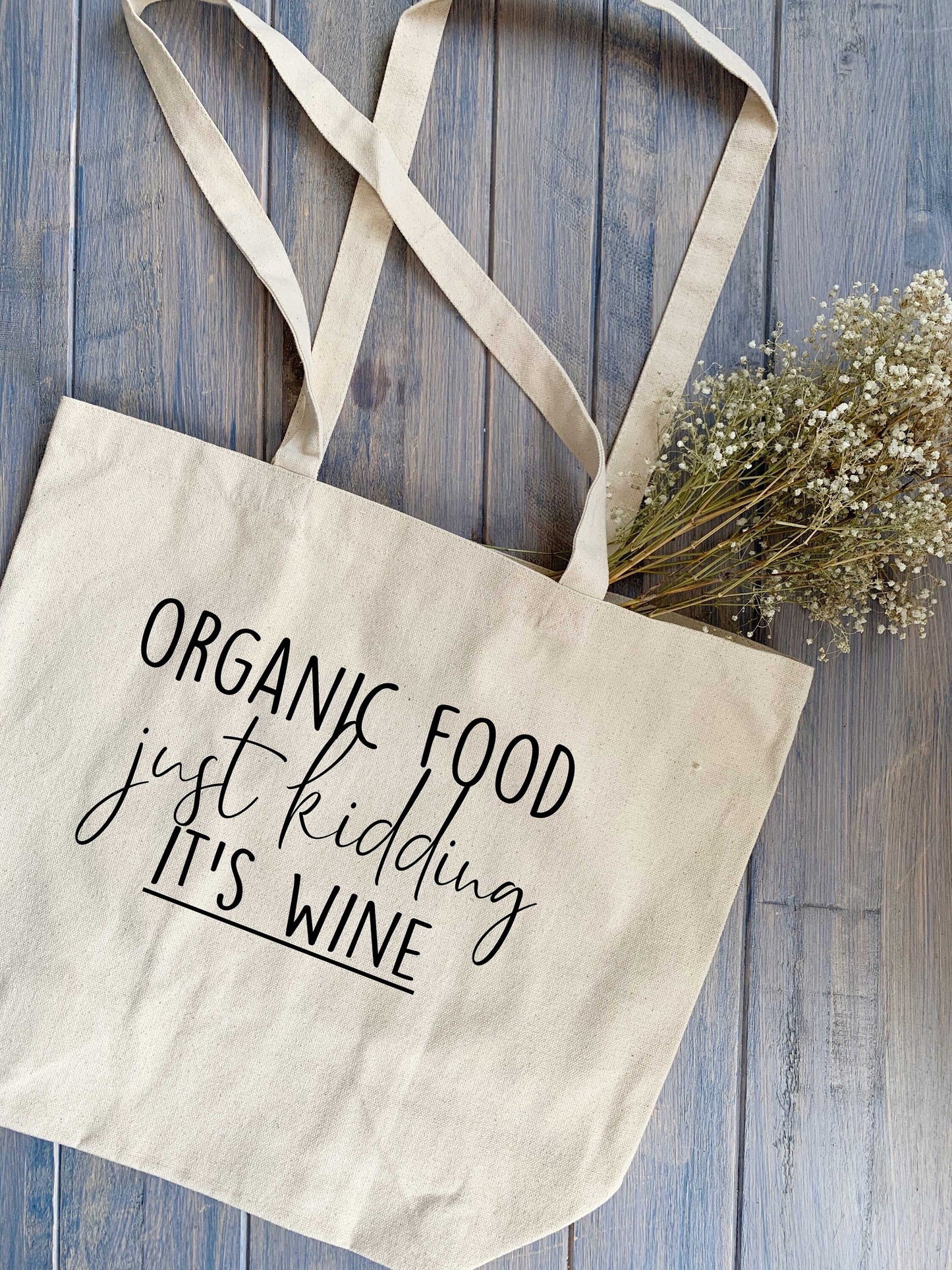 Organic Food, Just Kidding, IT'S WINE Reusable 100% Cotton Canvas Tote Bag