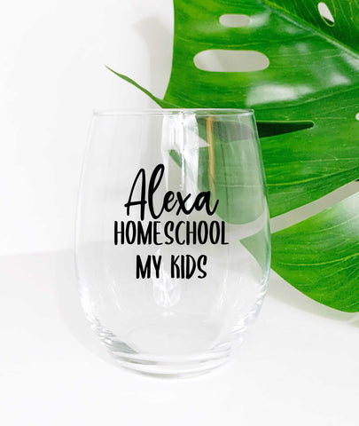 Alexa Homeschool My Kids - Wine Glass