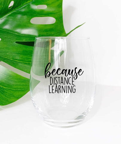 Because Distance Learning - Wine Glass