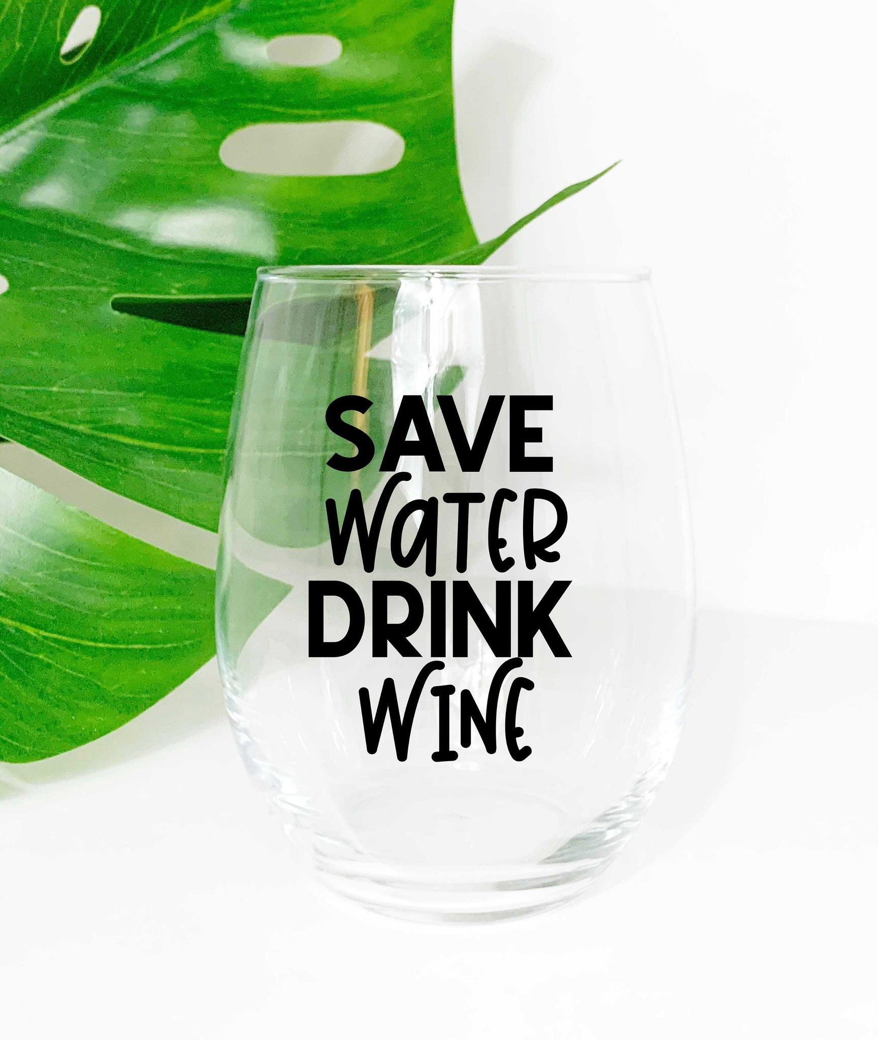 Save Water Drink Wine  - Wine Glass