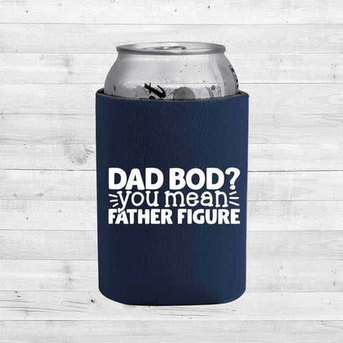 Dad Bod? You Mean Father Figure - Can Cooler