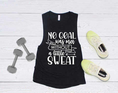 No Goal Was Met Without A Little Sweat Muscle Tank - Women's Shirt