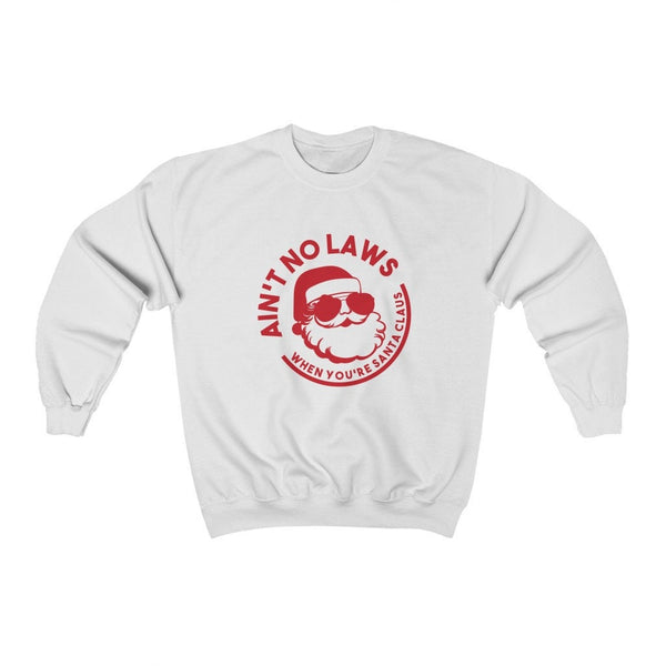 Ain't No Laws When You Are Santa Claus Sweatshirt