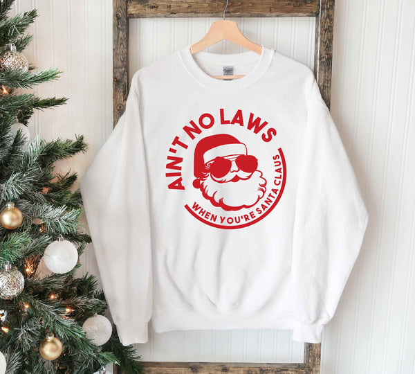 Ain't No Laws When You Are Santa Claus Sweatshirt