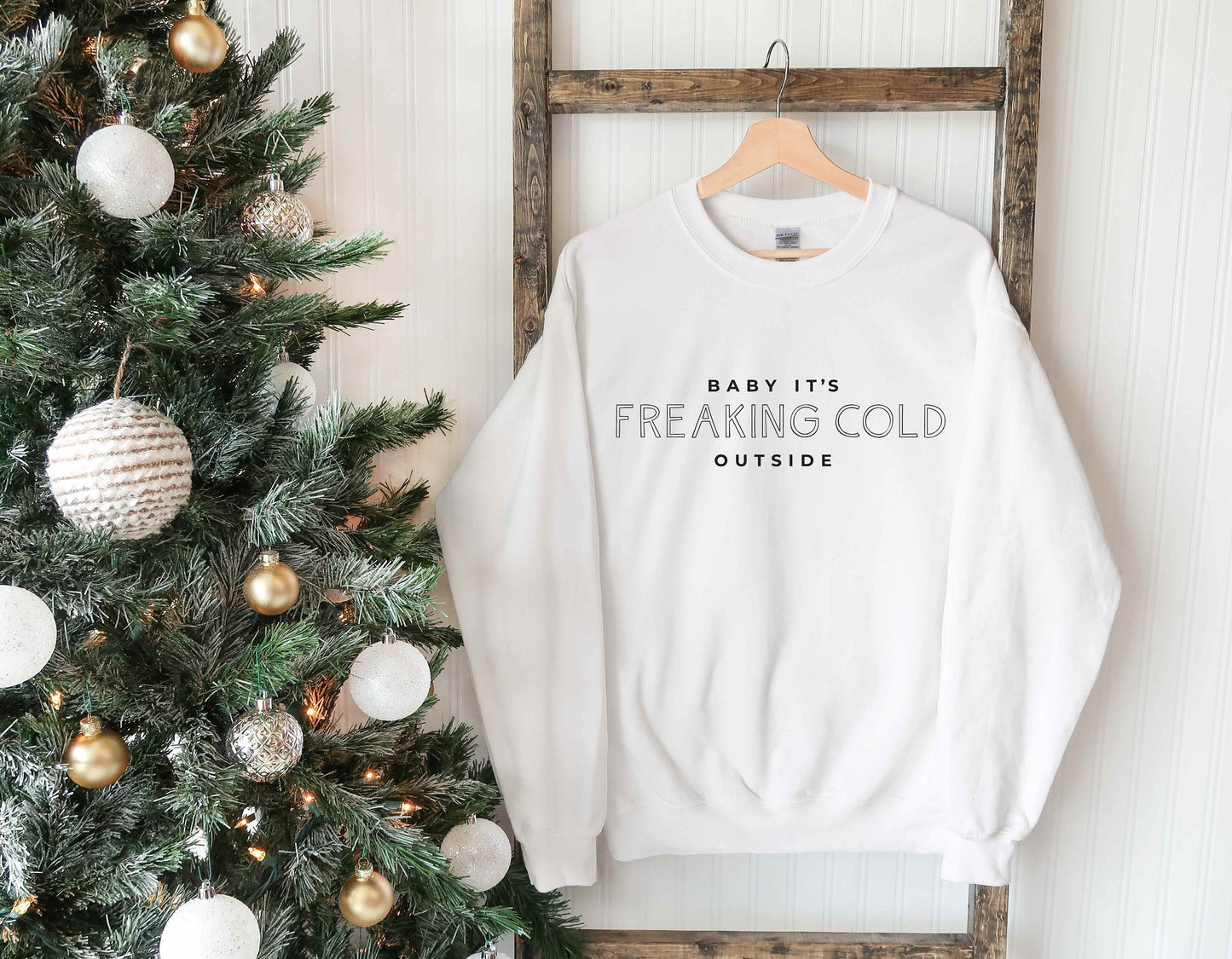 Baby It's Freaking Cold Outside - Christmas Sweatshirt