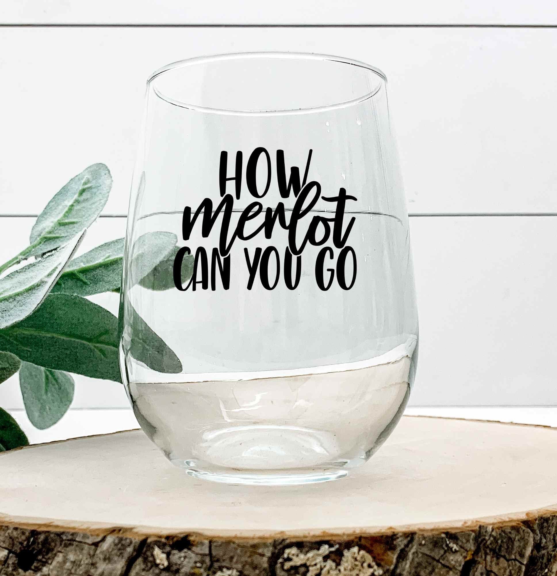 How Merlot Can You Go  - Wine Glass