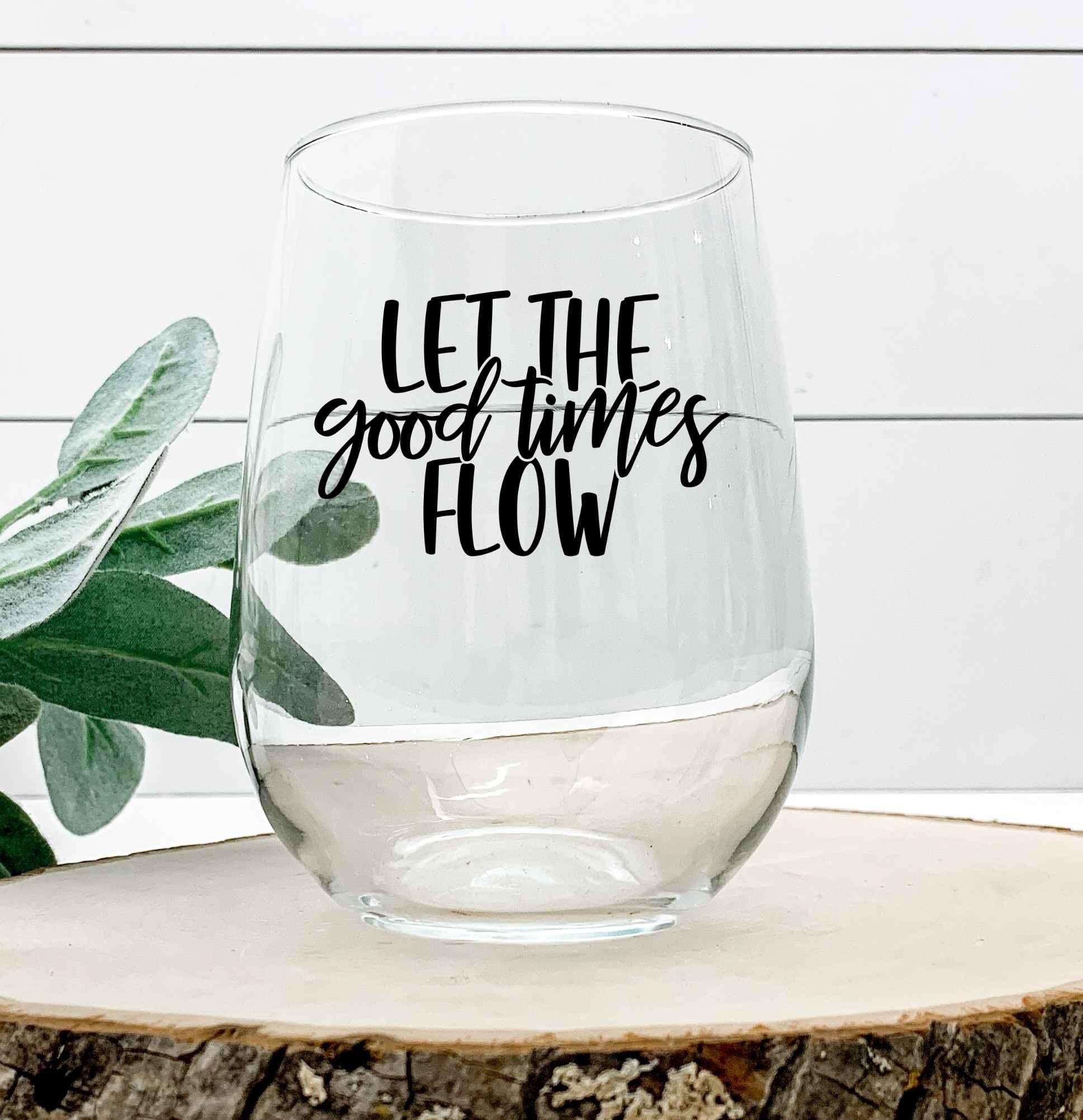 Let The Good Times Flow  - Wine Glass