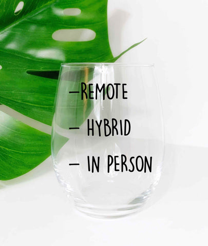 Remote - Hybrid - In Person - Wine Glass