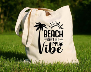 Beach Don't Kill My Vibe - 100% Cotton Canvas Tote Bag