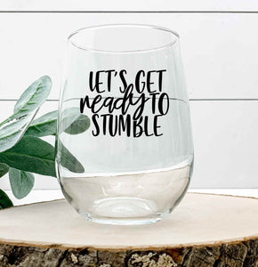 Let's Get Ready To Stumble - Wine Glass