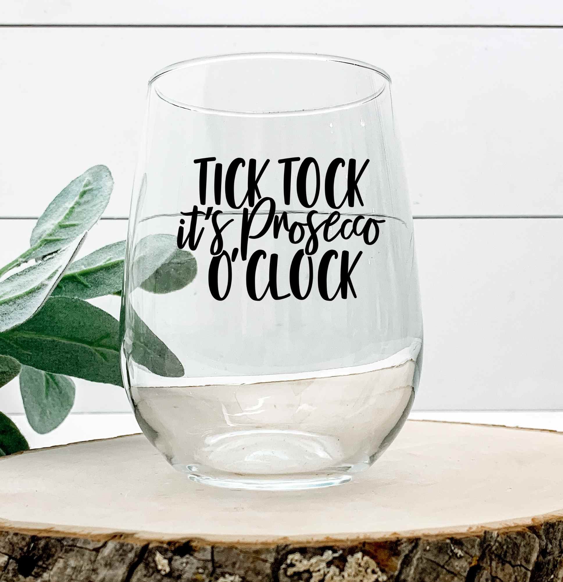 Tick Tock It's Prosecco O'Clock - Wine Glass