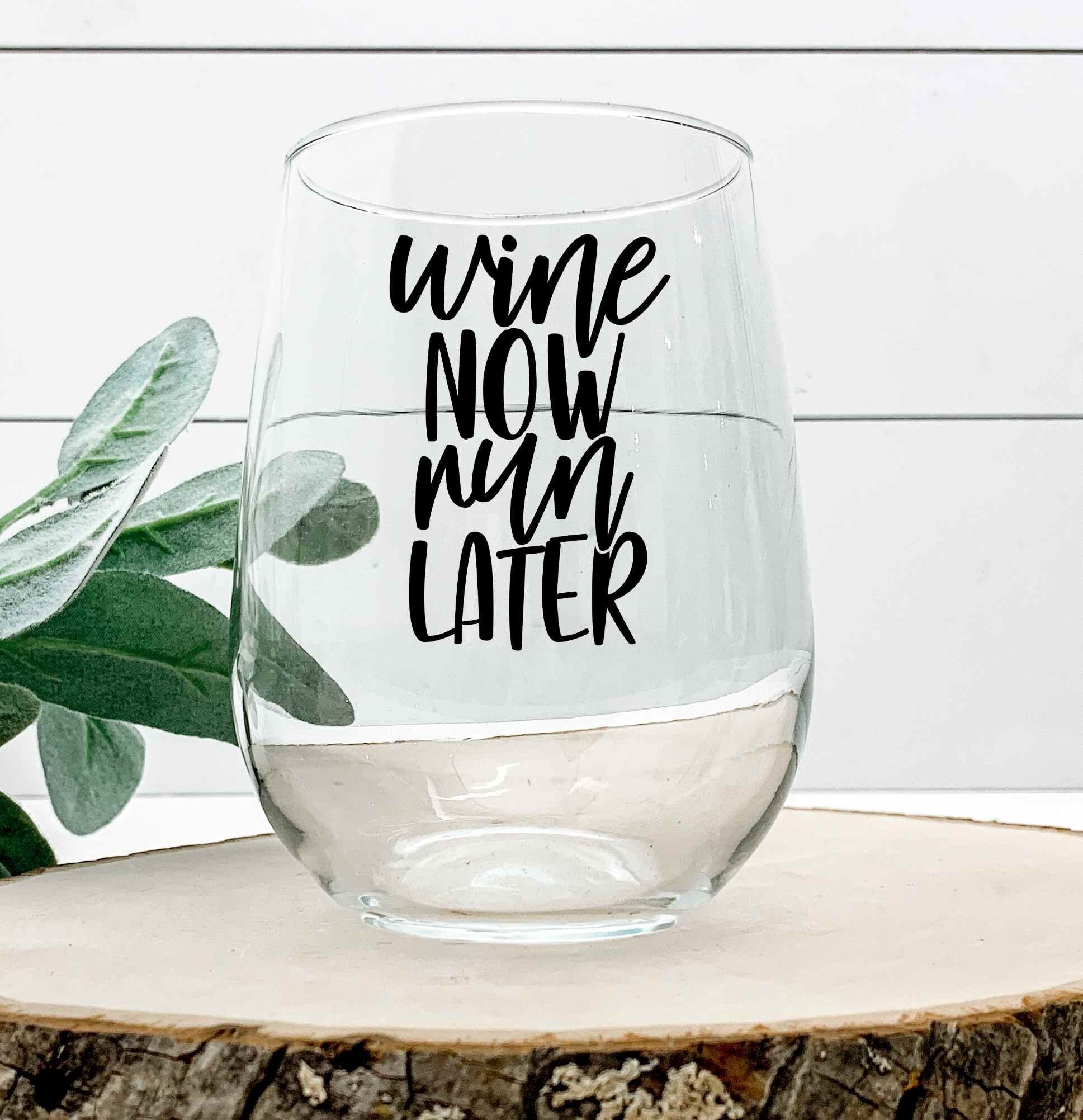 Wine Now Nun Later - Wine Glass