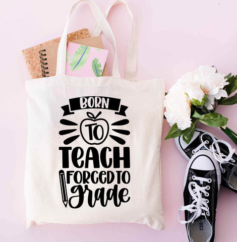 Born to Teach Forced To Grade Teacher's 100% Cotton Tote Bags