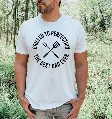 Grill To Perfection The Best Dad Ever - Men's Shirts