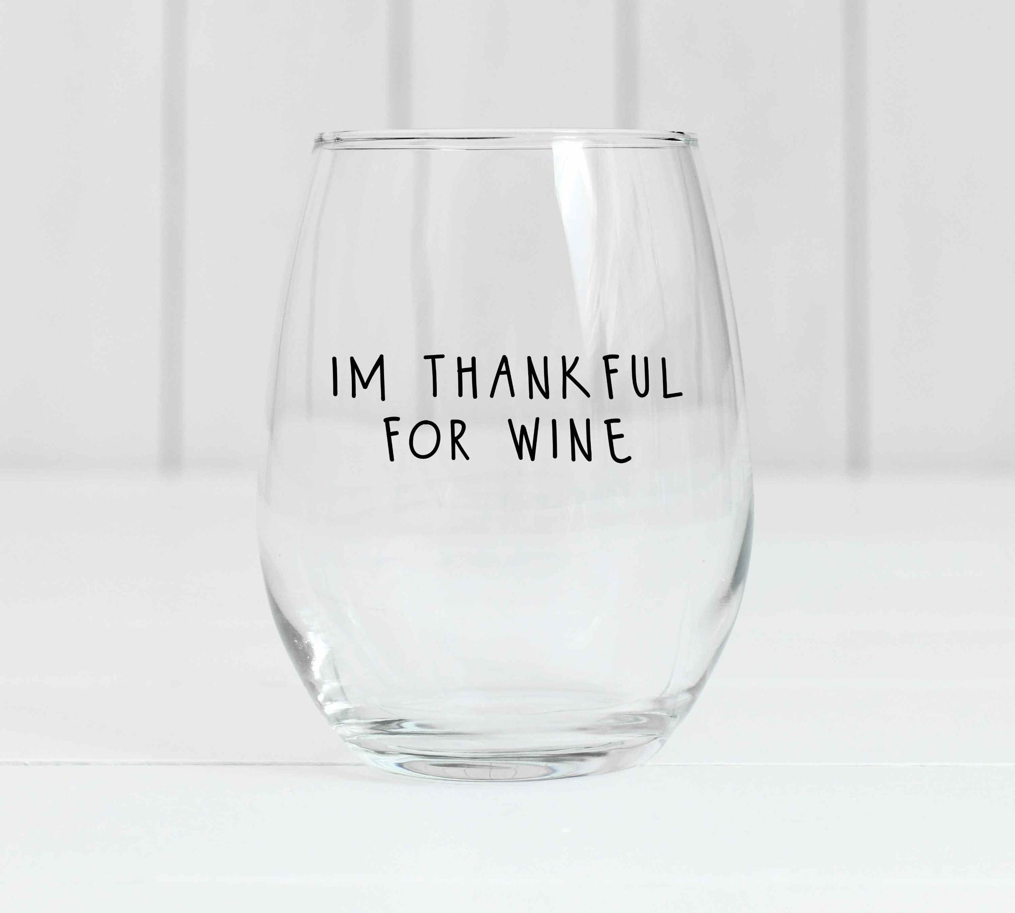 I'm Thankful For Wine - Wine Glass