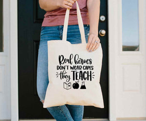 Real Heroes Don't Wear Capes, They Teach Teacher's 100% Cotton Tote Bags