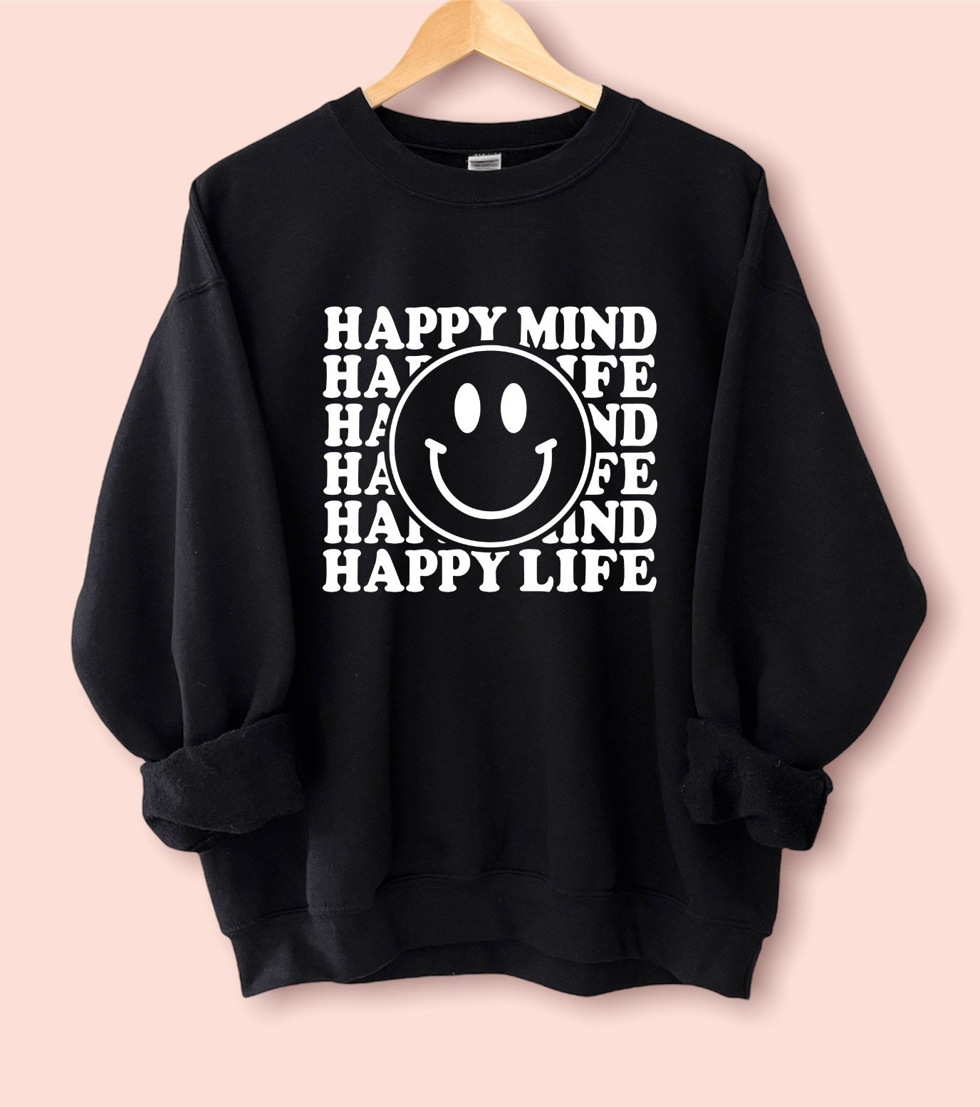 Happy Mind Happy Life Sweatshirt