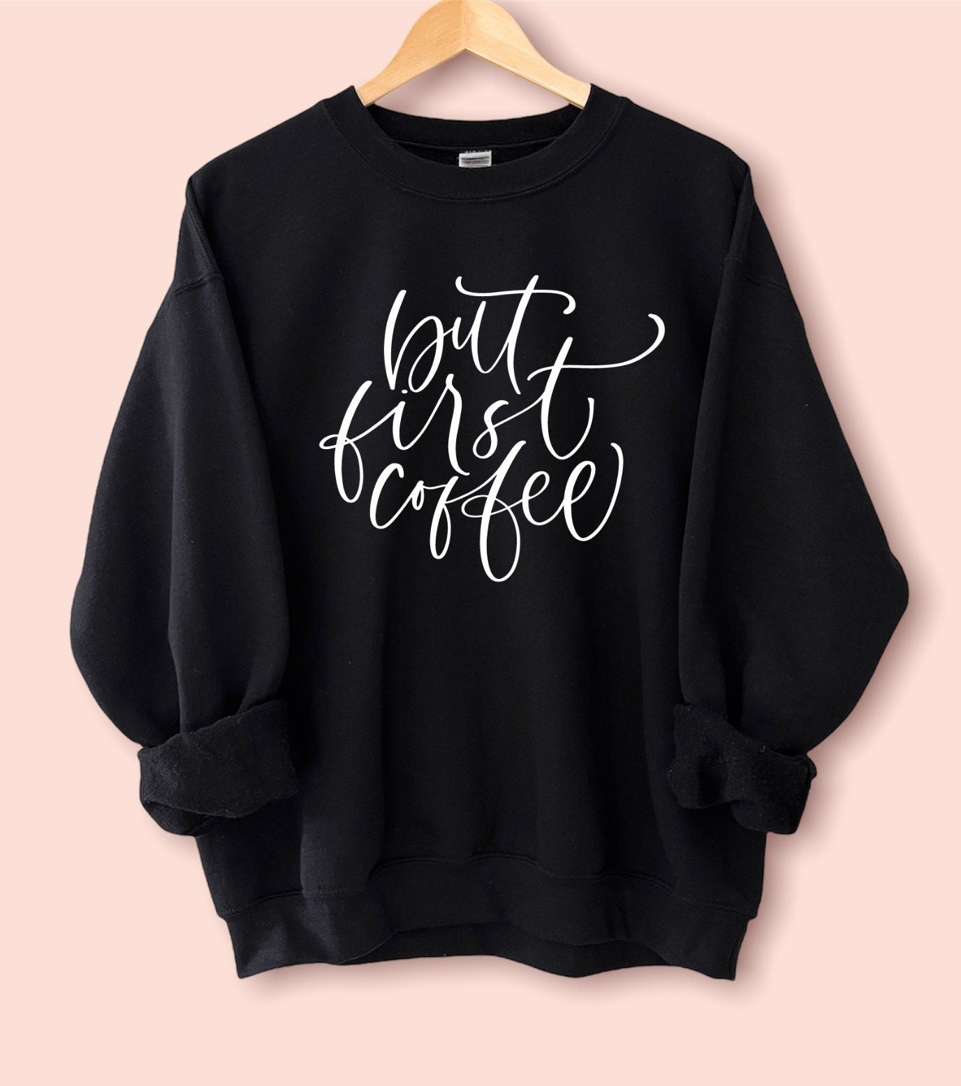 But First Coffee Sweatshirt