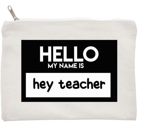 Hello My Name Is HEY TEACHER - Teacher Bags